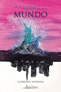 De la vida de este mundo - Clemente Espinosa - ebook
