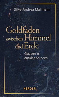 Goldfäden zwischen Himmel und Erde - Silke-Andrea Mallmann - ebook