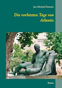 Die vorletzten Tage von Atlantis - Jan-Michael Dettmer - ebook
