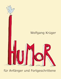 Humor für Anfänger und Fortgeschrittene - Wolfgang Krüger - ebook