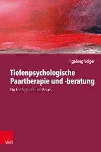 Tiefenpsychologische Paartherapie und -beratung - Ingeborg Volger - ebook