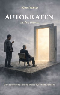 Autokraten sterben einsam - Klaus Walter - ebook