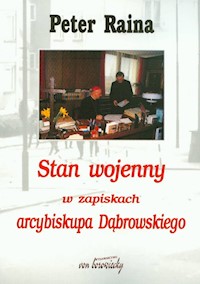 Stan wojenny w zapiskach arcybiskupa Dąbrowskiego - Raina Peter - książka