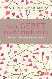 Mein Gebet macht mich stark - Stormie Omartian - ebook