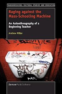 Raging against the Mass-Schooling Machine - Andrew Miller - ebook