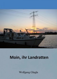 Moin ihr Landratten - Wolfgang Glagla - ebook