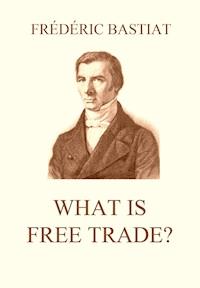 What is Free Trade? - Frederic Bastiat - ebook