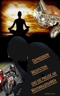 Depression, Meditation und die Freude am Motorradfahren - Robert Einsle - ebook