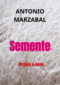 Semente - Antonio Marzabal - ebook