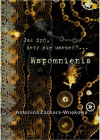 Jak żyć, żeby nie umrzeć? - Antonina Zachara-Wnękowa - ebook