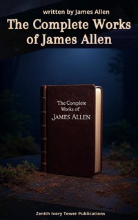 The Complete Works of James Allen - James Allen - ebook