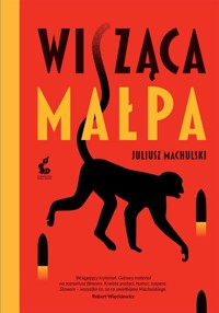 Wisząca małpa - Juliusz Machulski - ebook + audiobook + książka