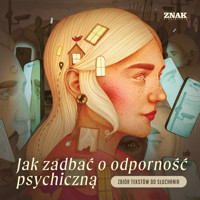 Jak zadbać o odporność psychiczną. Zbiór tekstów do słuchania - zbiorowy autor - audiobook