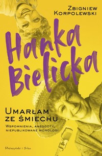 Hanka Bielicka Umarłam ze śmiechu - Zbigniew Korpolewski - ebook + książka
