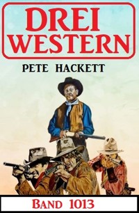 Drei Western Band 1013 - Pete Hackett - ebook