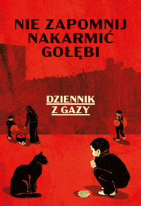 Nie zapomnij nakarmić gołębi. Dziennik z Gazy - Anonim - ebook + audiobook + książka