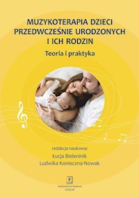 Muzykoterapia dzieci przedwcześnie urodzonych i ich rodzin -  - książka