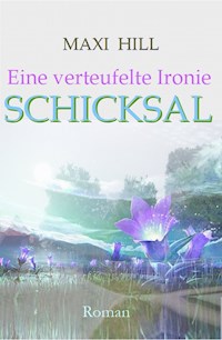 Eine verteufelte Ironie - Schicksal - Maxi Hill - ebook