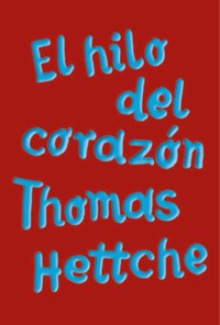 El hilo del corazón (AdN) - Thomas Hettche - ebook
