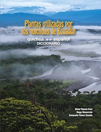 Plantas utilizadas por los quichuas de Ecuador: quichua - español (DICCIONARIO) - Omar Vacas Cruz - ebook