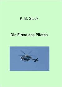 Die Firma des Piloten - K.B. Stock - ebook