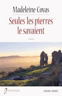 Seules les pierres le savaient - Madeleine Covas - ebook