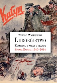 Ludobójstwo Kłamstwo i walka o prawdę - Witold Wasilewski - książka