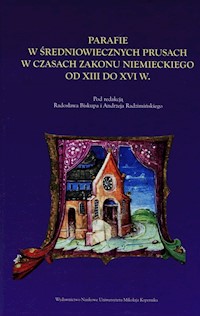 Parafie w średniowiecznych Prusach w czasach zakonu niemieckiego od XIII do XVI w. -  - książka