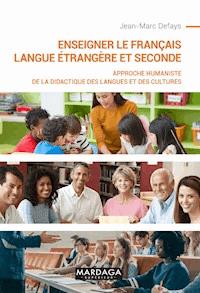 Enseigner le français langue étrangère et seconde - Jean-Marc Defays - ebook