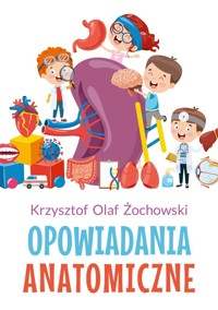 Opowiadania Anatomiczne - Krzysztof Olaf Żochowski - ebook + książka