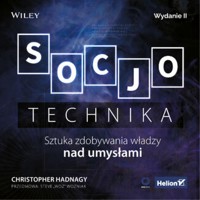 Socjotechnika. Sztuka zdobywania władzy nad umysłami. Wydanie II - Hadnagy Christopher - audiobook