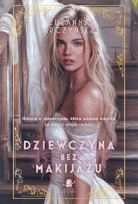 Dziewczyna bez makijażu - Zuzanna Arczyńska - ebook + książka