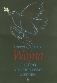 Wojna, o której nie chcieliśmy wiedzieć - Andrzej Urbański - ebook