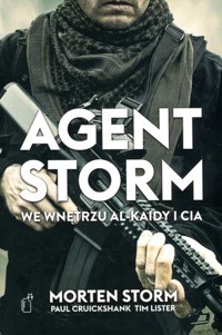 Agent Storm. We wnętrzu Al-Kaidy i CIA - Morten Storm, Paul Cruickshank, Tim Lister - książka