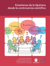 Enseñanza de la química desde la controversia científica - Luis Eduardo Peña Prieto - ebook