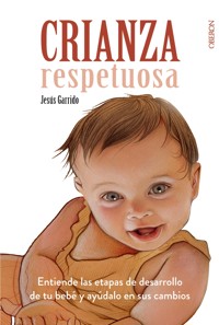Crianza Respetuosa - Jesús Garrido - ebook