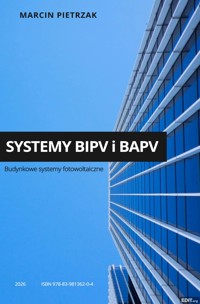 Systemy BIPV i BAPV. Budynkowe systemy fotowoltaiczne - Marcin Pietrzak - ebook