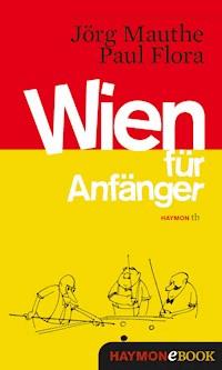 Wien für Anfänger - Jörg Mauthe - ebook