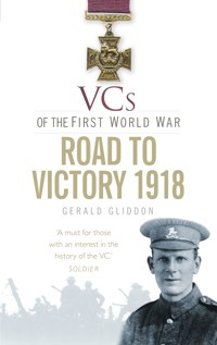 VCs of the First World War: Road to Victory 1918 - Gerald Gliddon - ebook