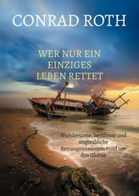 Wer nur ein einziges Leben rettet - Conrad Roth - ebook