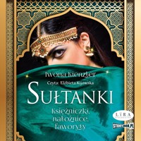 Sułtanki. Księżniczki, nałożnice, faworyty - Kienzler Iwona - audiobook