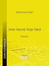 Une heure trop tard - Ligaran - ebook