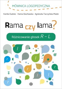 Rama czy lama? Różnicowanie głosek R-L - Dudziec Kamila, Głuchowska Hanna, Tarczyńska-Płatek Agnieszka - książka