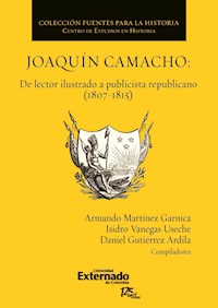 Joaquín Camacho: de lector ilustrado a publicista republicano (1807-1815) - Martínez Garnica Armando - ebook