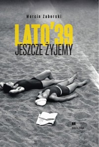 Jeszcze żyjemy. Lato 39 - Marcin Zaborski - książka