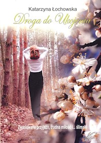 Droga do ukojenia - Katarzyna Łochowska - książka