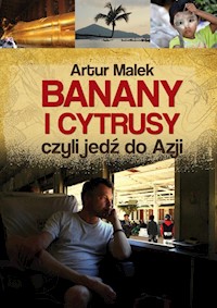 Banany i cytrusy, czyli jedź do Azji - Malek Artur - książka
