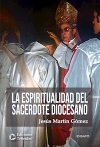 La espiritualidad del sacerdote diocesano - Jesús Martín Gómez - ebook