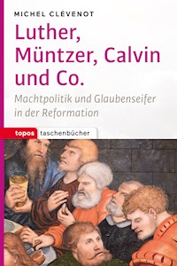 Luther, Müntzer, Calvin und Co. - Michel Clévenot - ebook