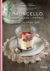 Limoncello, szczypta ziół i pieprzu. Przepis na włoskie życie - Tessa Kiros - książka